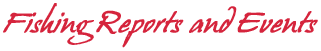 fishing reports and events
